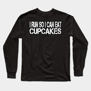 i run so i can eat cupcakes Long Sleeve T-Shirt